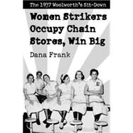 Women Strikers Occupy Chain Stores, Win Big by Frank, Dana, 9781608462452