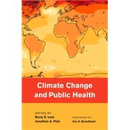 Climate Change and Public Health by Levy, Barry; Patz, Jonathan, 9780190202453