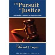 The Pursuit of Justice Law and Economics of Legal Institutions by Lpez, Edward J.; Tollison, Robert D., 9780230102453