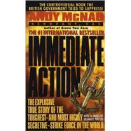 Immediate Action The Explosive True Story of the Toughest--and Most Highly Secretive--Strike Forc e in the World by MCNAB, ANDY, 9780440222453