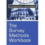 The Survey Methods Workbook From Design to Analysis by Buckingham, Alan; Saunders, Peter, 9780745622453