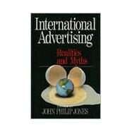 International Advertising : Realities and Myths by John Philip Jones, 9780761912453