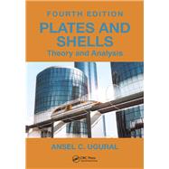 Plates and Shells: Theory and Analysis, Fourth Edition by Ugural; Ansel C., 9781138032453