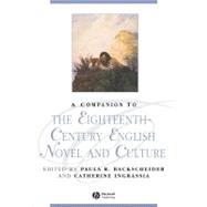 A Companion to the Eighteenth-Century English Novel and Culture by Backscheider, Paula R.; Ingrassia, Catherine, 9781405192453