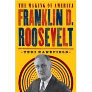 Franklin D. Roosevelt The Making of America #5 by Kanefield, Teri, 9781419742453