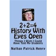 2+2=4 History With Eyes Open by Henry, Nathan Patrick, 9781478152453