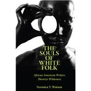 The Souls of White Folk by Watson, Veronica T., 9781496802453