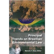 Principal Trends on Brazilian Environmental Law(Environmental Law Institute) by Dias, Marcelo F., 9781585762453