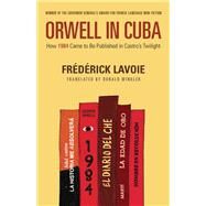 Orwell in Cuba by Lavoie, Frdrick; Winkler, Donald, 9781772012453