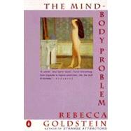 The Mind-Body Problem by Goldstein, Rebecca (Author), 9780140172454