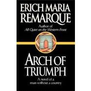 Arch of Triumph A Novel by Remarque, Erich Maria; Sorell, Walter; Lindley, Denver, 9780449912454