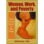 Women, Work, and Poverty: Women Centered Research for Policy Change by Hartmann; Heidi, 9780789032454