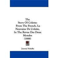 Story of Colette : From the French, la Neuvaine de Colette, in the Revue des Deux Mondes (1888) by Schultz, Jeanne, 9781104432454