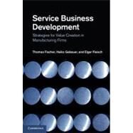 Service Business Development by Fischer, Thomas; Gebauer, Heiko; Fleisch, Elgar, 9781107022454
