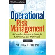 Operational Risk Management A Complete Guide to a Successful Operational Risk Framework by Girling, Philippa X., 9781118532454