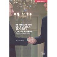 Revitalising US-Russian Security Cooperation: Practical Measures by Weitz,Richard, 9781138402454