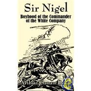 Sir Nigel : Boyhood of the Commander of the White Company by Doyle, Arthur Conan, 9781410102454