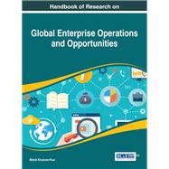 Handbook of Research on Global Enterprise Operations and Opportunities by Khosrow-Pour, Mehdi, 9781522522454