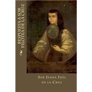 Respuesta A Sor Filotea De La Cruz by de la Cruz, Sor Juana Ins; Montoto, Maxim, 9781523822454