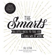 The Smarts Big Little Hacks to Take You a Long Way at Work by Jetha, Saj, 9781785042454