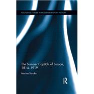 The Summer Capitals of Europe, 1814-1919 by Soroka; Marina, 9780415792455