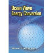 Ocean Wave Energy Conversion by McCormick, Michael E., 9780486462455