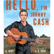 Hello, I'm Johnny Cash by Neri, G.; Ford, A.G., 9780763662455