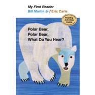 Polar Bear, Polar Bear, What Do You Hear? My First Reader by Martin, Jr., Bill; Carle, Eric, 9780805092455