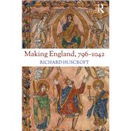 Making England, 802-1042 by Huscroft; Richard, 9781138182455