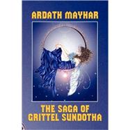 The Saga of Grittel Sundotha by Mayhar, Ardath, 9781434402455