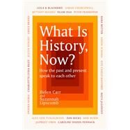 What Is History, Now? by Suzannah Lipscomb; Helen Carr, 9781474622455
