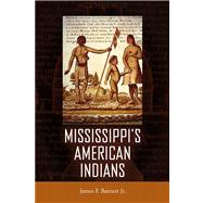 Mississippi's American Indians by Barnett, James F., Jr., 9781617032455