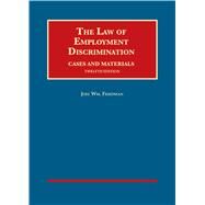 The Law of Employment Discrimination, Cases and Materials by Friedman, Joel W., 9781684672455