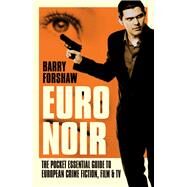 Euro Noir The Pocket Essential Guide to European Crime Fiction, Film and TV by Forshaw, Barry, 9781843442455