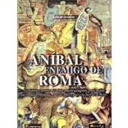 Anibal enemigo de Roma/ Hannibal, Enemy of Rome by Glasman, Gabriel, 9789707322455
