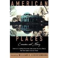 American Places Encounters with History by Leuchtenburg, William E., 9780195152456