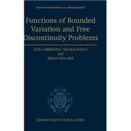 Functions of Bounded Variation and Free Discontinuity Problems by Ambrosio, Luigi; Fusco, Nicola; Pallara, Diego, 9780198502456