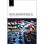 Sociophysics: An Introduction by Sen, Parongama; Chakrabarti, Bikas K., 9780199662456