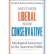 Neither Liberal Nor Conservative by Kinder, Donald R.; Kalmoe, Nathan P., 9780226452456