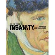 On the Verge of Insanity by Bakker, Nienke; Van Tilborgh, Louis; Prins, Laura; Meedendorp, Teio (CON), 9780300222456