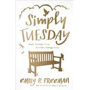 Simply Tuesday by Freeman, Emily P., 9780800722456