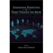 International Perspectives on Family Violence and Abuse: A Cognitive Ecological Approach by Malley-Morrison; Kathleen, 9780805842456