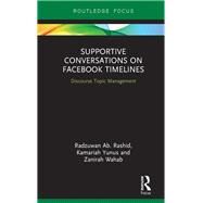 Supportive Conversations on Facebook Timelines: Discourse topic management by Rashid; Radzuwan Ab., 9781138482456