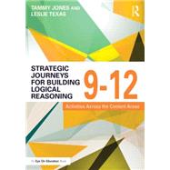 Strategic Journeys for Building Logical Reasoning, 9-12 by Jones, Tammy L.; Texas, Leslie A., 9781138932456