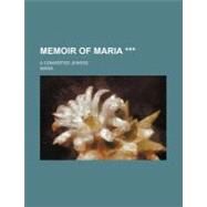 Memoir of Maria by Maria; Tuckerman, Eliot, 9781154462456