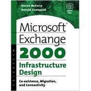 Microsoft Exchange 2000 Infrastructure Design by McCorry; Livengood, 9781555582456