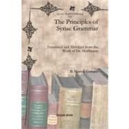 The Principles of Syriac Grammar: Translated and Abridged from the Work of Dr. Hoffman by Cowper, B. Harris, 9781617192456