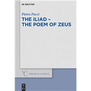 The Iliad  the Poem of Zeus by Pietro Pucci, 9783110602456