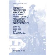 Computer Applications in Resource Exploration : Prediction and Assessment for Metals and Petroleum by Gaal, Gabor; Merriam, Daniel F., 9780080372457