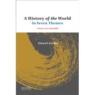 A History of the World in Seven Themes Volume Two: since 1400 by Gordon, Stewart, 9780190642457
